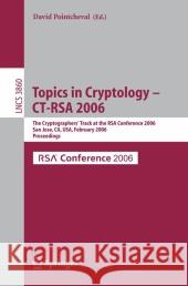 Topics in Cryptology -- Ct-Rsa 2006: The Cryptographers' Track at the Rsa Conference 2006, San Jose, Ca, Usa, February 13-17, 2005, Proceedings Pointcheval, David 9783540310334