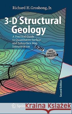 3-D Structural Geology: A Practical Guide to Quantitative Surface and Subsurface Map Interpretation Groshong, Richard H. 9783540310549 Springer