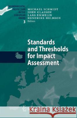 Standards and Thresholds for Impact Assessment Michael Schmidt John Glasson Lars Emmelin 9783540311409 Springer