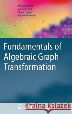 Fundamentals of Algebraic Graph Transformation Hartmut Ehrig Karsten Ehrig Ulrike Prange 9783540311874 Springer