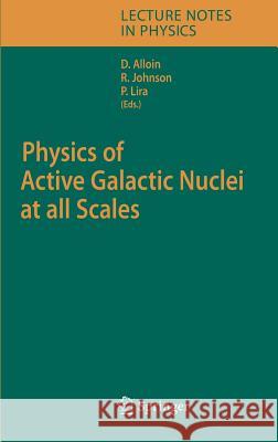 Physics of Active Galactic Nuclei at All Scales Alloin, Danielle 9783540312079 Springer