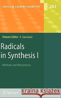 Radicals in Synthesis I: Methods and Mechanisms Gansäuer, Andreas 9783540313298