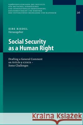 Social Security as a Human Right: Drafting a General Comment on Article 9 Icescr - Some Challenges Riedel, Eibe H. 9783540314677