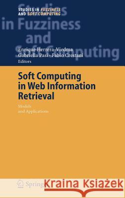 Soft Computing in Web Information Retrieval: Models and Applications Herrera-Viedma, Enrique 9783540315889 Springer