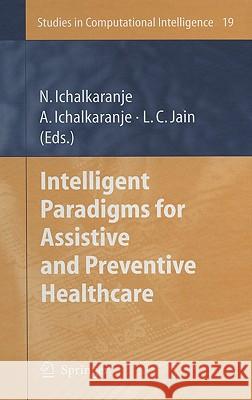 Intelligent Paradigms for Assistive and Preventive Healthcare L. C. Jain Lakhmi C. Jain A. Ichalkaranje 9783540317623 Springer