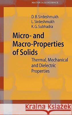 Micro- And Macro-Properties of Solids: Thermal, Mechanical and Dielectric Properties Sirdeshmukh, Dinker B. 9783540317852 Springer