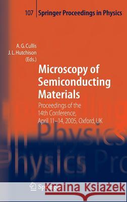 Microscopy of Semiconducting Materials: Proceedings of the 14th Conference, April 11-14, 2005, Oxford, UK Cullis, A. G. 9783540319146 Springer