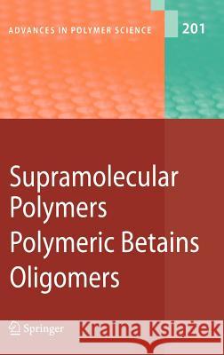 Supramolecular Polymers/Polymeric Betains/Oligomers Akira Harada Akihito Hashidzume Yoshinori Takashima 9783540319238 Springer