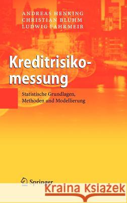 Kreditrisikomessung: Statistische Grundlagen, Methoden Und Modellierung Henking, Andreas 9783540321453 Springer
