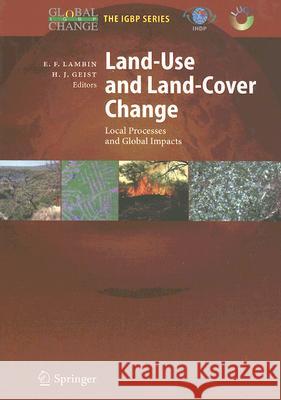 Land-Use and Land-Cover Change: Local Processes and Global Impacts Lambin, Eric F. 9783540322016 Springer