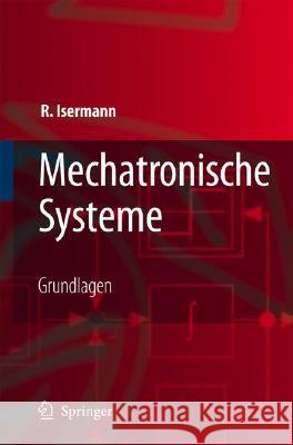 Mechatronische Systeme: Grundlagen Isermann, Rolf 9783540323365