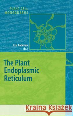 The Plant Endoplasmic Reticulum David G. Robinson 9783540325314 Springer-Verlag Berlin and Heidelberg GmbH & 