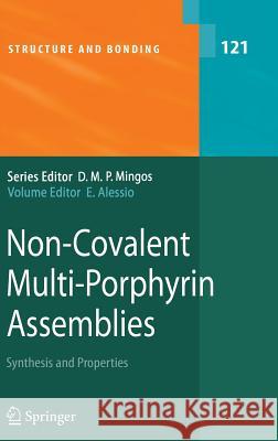 Non-Covalent Multi-Porphyrin Assemblies: Synthesis and Properties Alessio, Enzo 9783540325420 Springer