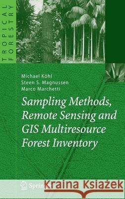 Sampling Methods, Remote Sensing and GIS Multiresource Forest Inventory Michael Kohl Steen S. Magnussen Marco Marchetti 9783540325710 Springer