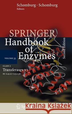 Springer Handbook of Enzymes, Volume 33: Class 2 Transferases VI: EC 2.4.2.1 - 2.5.1.30 Schomburg, Dietmar 9783540325888