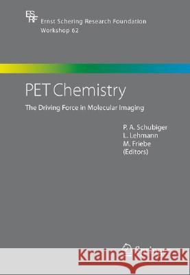 PET Chemistry: The Driving Force in Molecular Imaging P.A. Schubiger, L. Lehmann, M. Friebe 9783540326236