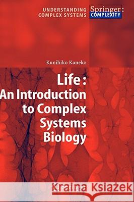 Life: An Introduction to Complex Systems Biology Kunihiko Kaneko 9783540326663 SPRINGER-VERLAG BERLIN AND HEIDELBERG GMBH & 