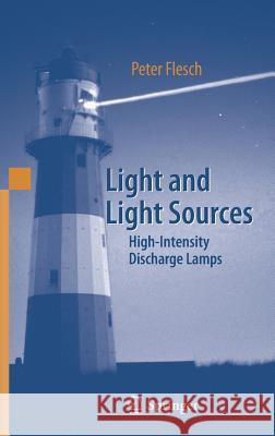 Light and Light Sources: High-Intensity Discharge Lamps Flesch, Peter G. 9783540326847 Springer