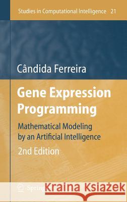 Gene Expression Programming: Mathematical Modeling by an Artificial Intelligence Candida Ferreira 9783540327967 Springer-Verlag Berlin and Heidelberg GmbH & 