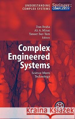 Complex Engineered Systems: Science Meets Technology Dan Braha, Ali A. Minai, Yaneer Bar-Yam 9783540328315 Springer-Verlag Berlin and Heidelberg GmbH & 