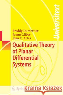 Qualitative Theory of Planar Differential Systems Freddy Dumortier Jaumo Llibr Joan C. Artes 9783540328933 Springer