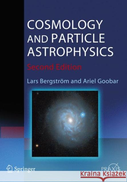 Cosmology and Particle Astrophysics Lars Bergstrom Ariel Goobar 9783540329244 SPRINGER-VERLAG BERLIN AND HEIDELBERG GMBH & 