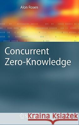Concurrent Zero-Knowledge: With Additional Background by Oded Goldreich Alon Rosen 9783540329381 Springer-Verlag Berlin and Heidelberg GmbH & 