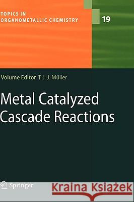 Metal Catalyzed Cascade Reactions Thomas J.J. Müller 9783540329589 Springer-Verlag Berlin and Heidelberg GmbH & 