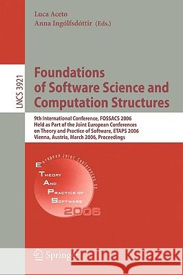 Foundations of Software Science and Computational Structures: 9th International Conference, Fossacs 2006, Held as Part of the Joint European Conferenc Aceto, Luca 9783540330455 Springer