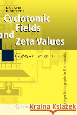 Cyclotomic Fields and Zeta Values John Coates R. Sujatha 9783540330684 Springer