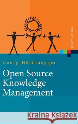 Open Source Knowledge Management Hüttenegger, Georg   9783540330769 Springer, Berlin