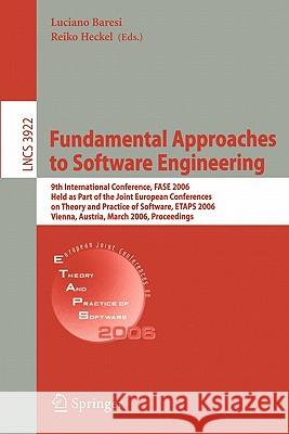 Fundamental Approaches to Software Engineering: 9th International Conference, Fase 2006, Held as Part of the Joint European Conferences on Theory and Baresi, Luciano 9783540330936 Springer