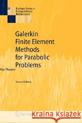 Galerkin Finite Element Methods for Parabolic Problems Vidar Thomee Vidar Thomie Vidar Thome 9783540331216