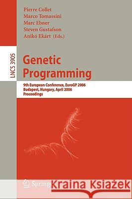 Genetic Programming: 9th European Conference, Eurogp 2006, Budapest, Hungary, April 10-12, 2006. Proceedings Collet, Pierre 9783540331438 Springer