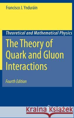 The Theory of Quark and Gluon Interactions Francisco J. Yndurain 9783540332091