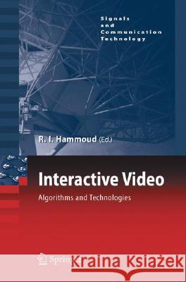 Interactive Video: Algorithms and Technologies Hammoud, Riad 9783540332145 Springer