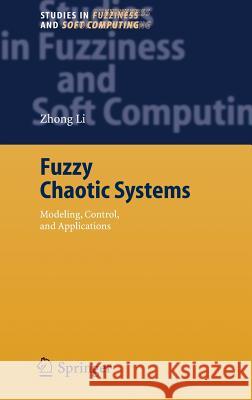 Fuzzy Chaotic Systems: Modeling, Control, and Applications Zhong Li 9783540332206 Springer-Verlag Berlin and Heidelberg GmbH & 