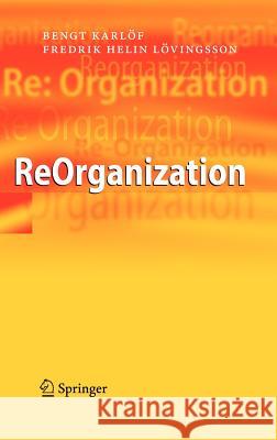 ReOrganization Bengt Karlof Fredrik Helin Lovingsson 9783540332725 Springer