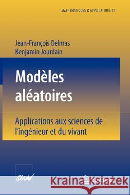 Modèles Aléatoires: Applications Aux Sciences de l'Ingénieur Et Du Vivant Delmas, Jean-François 9783540332824