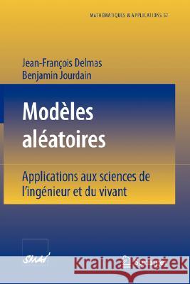 Modèles Aléatoires: Applications Aux Sciences de l'Ingénieur Et Du Vivant Delmas, Jean-François 9783540332824 Springer