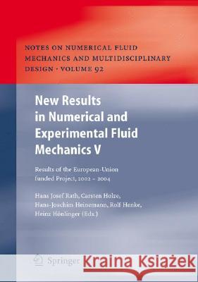 New Results in Numerical and Experimental Fluid Mechanics V: Contributions to the 14th Stab/Dglr Symposium Bremen, Germany 2004 Rath, Hans Josef 9783540332862 Springer