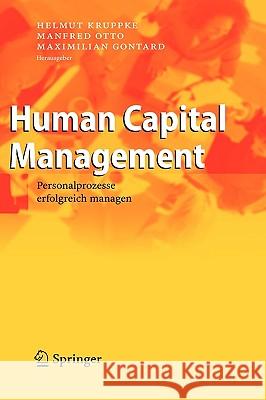 Human Capital Management: Personalprozesse Erfolgreich Managen Kruppke, Helmut 9783540332985 Springer