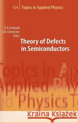 Theory of Defects in Semiconductors David A. Drabold Stefan Estreicher 9783540334002 Springer