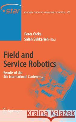 Field and Service Robotics: Results of the 5th International Conference Corke, Peter 9783540334521 Springer