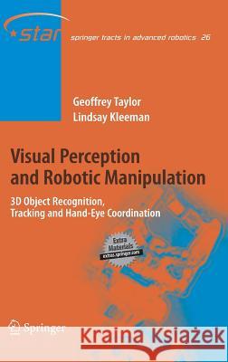 Visual Perception and Robotic Manipulation: 3D Object Recognition, Tracking and Hand-Eye Coordination Taylor, Geoffrey 9783540334545