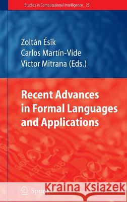 Recent Advances in Formal Languages and Applications Zoltán Ésik, Carlos Martin-Vide, Victor Mitrana 9783540334606