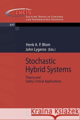 Stochastic Hybrid Systems: Theory and Safety Critical Applications Blom, Henk A. P. 9783540334668 Springer