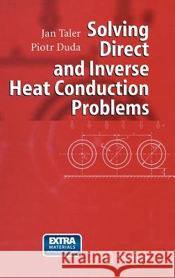 Solving Direct and Inverse Heat Conduction Problems Jan Taler Piotr Duda 9783540334705 Springer
