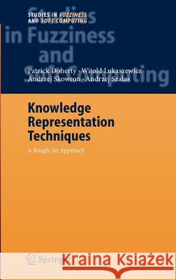 Knowledge Representation Techniques: A Rough Set Approach Doherty, Patrick 9783540335184