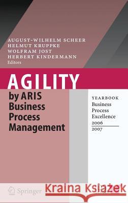 Agility by Aris Business Process Management: Yearbook Business Process Excellence 2006/2007 Scheer, August-Wilhelm 9783540335276